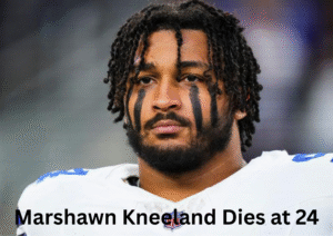 Dallas Cowboys Defensive End Marshawn Kneeland Dies at 24