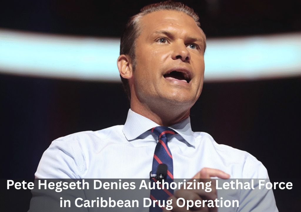 Pete Hegseth Rejects Claims He Authorized Lethal Order in Caribbean Drug-Interdiction Operation