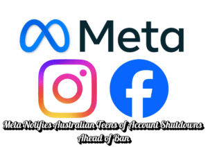 Meta Set to Restrict Access for Australian Teens Ahead of New Online Privacy Law