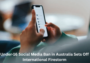 Australia’s New Social Media Ban for Under-16s Sparks Worldwide Debate