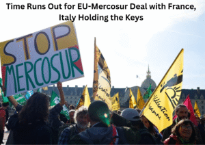 EU Races Against Time on Mercosur Trade Pact as France and Italy Emerge as Decisive Players