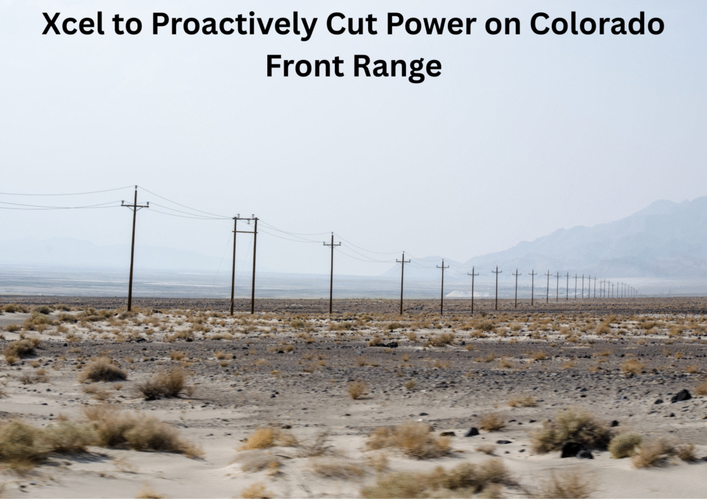 Xcel Energy Plans Preventive Power Outages Across Colorado’s Front Range Amid Severe Fire Conditions