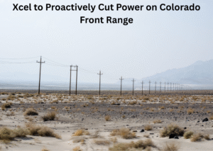 Xcel Energy Plans Preventive Power Outages Across Colorado’s Front Range Amid Severe Fire Conditions