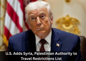 U.S. Broadens Travel Restrictions, Adding Syria and Palestinian Authority Documents to Ban List