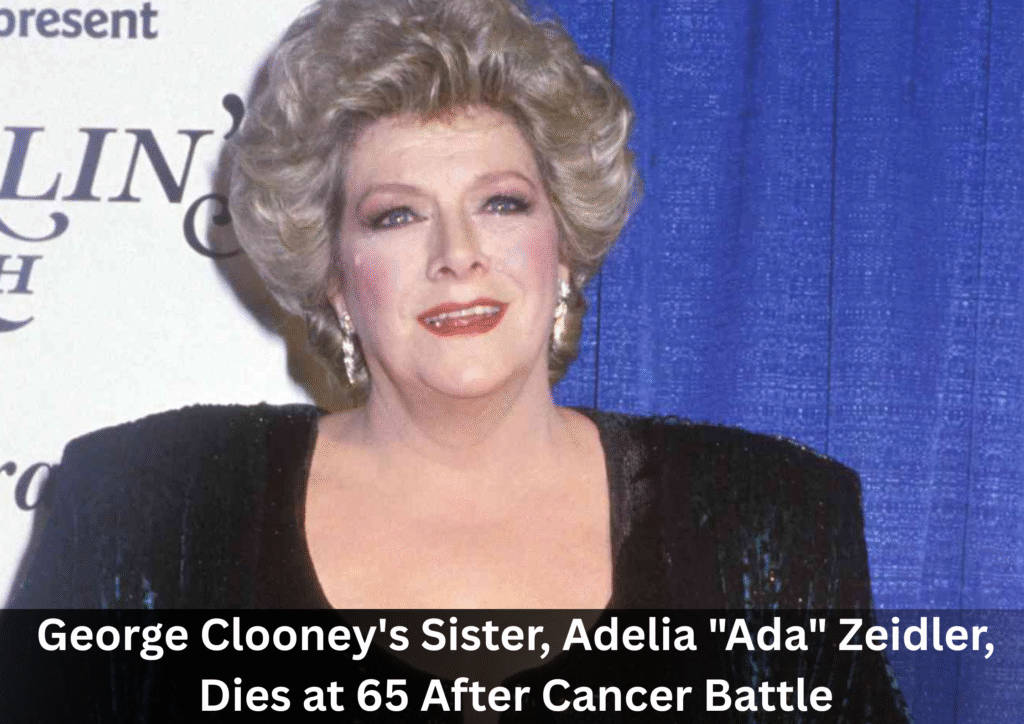 Adelia “Ada” Zeidler, Sister of George Clooney, Passes Away at 65 Following Cancer Struggle