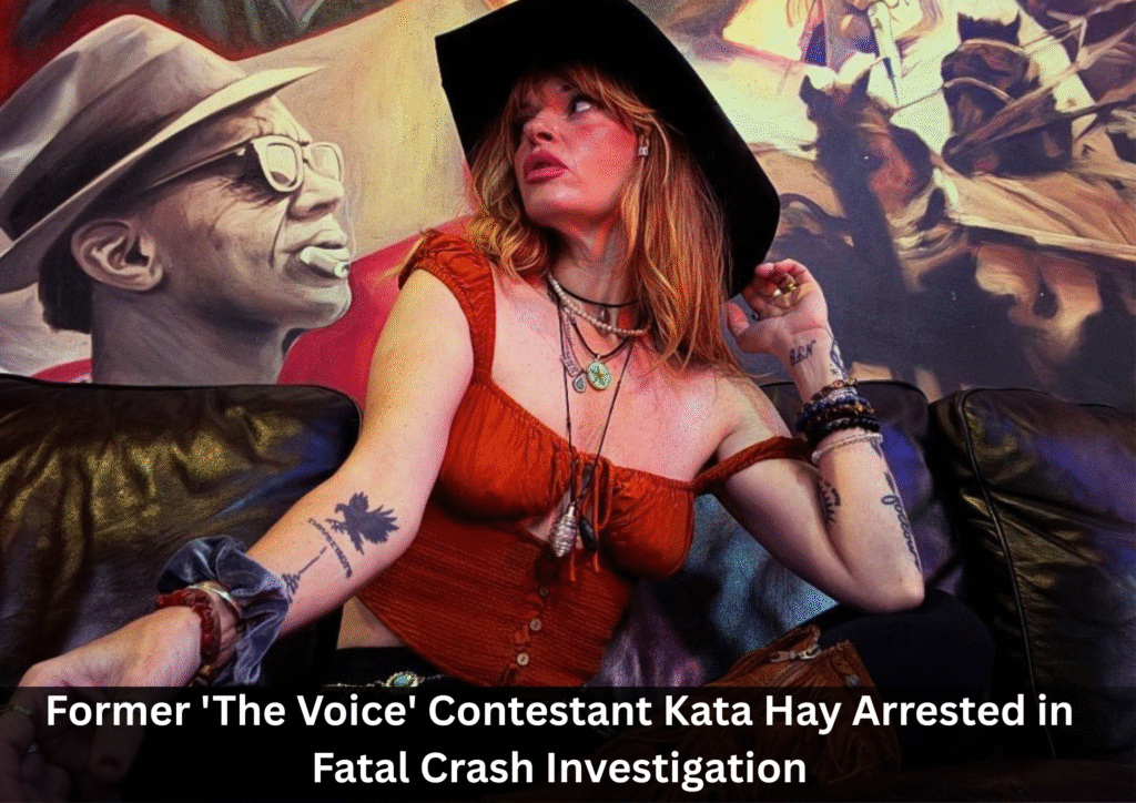 Former ‘The Voice’ Contestant Kata Hay Taken Into Custody in Vehicular Homicide Case