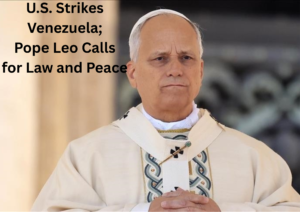 Vatican Voices Deep Concern as Venezuela Enters Uncertain Phase After U.S. Military Action