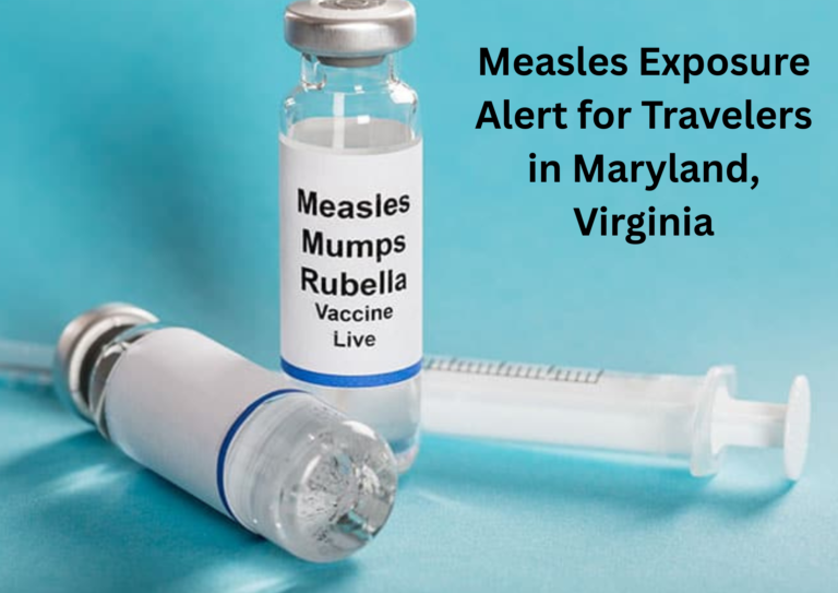 Maryland Issues Measles Exposure Alert After Confirmed Case Travels Through Major Transit Hubs