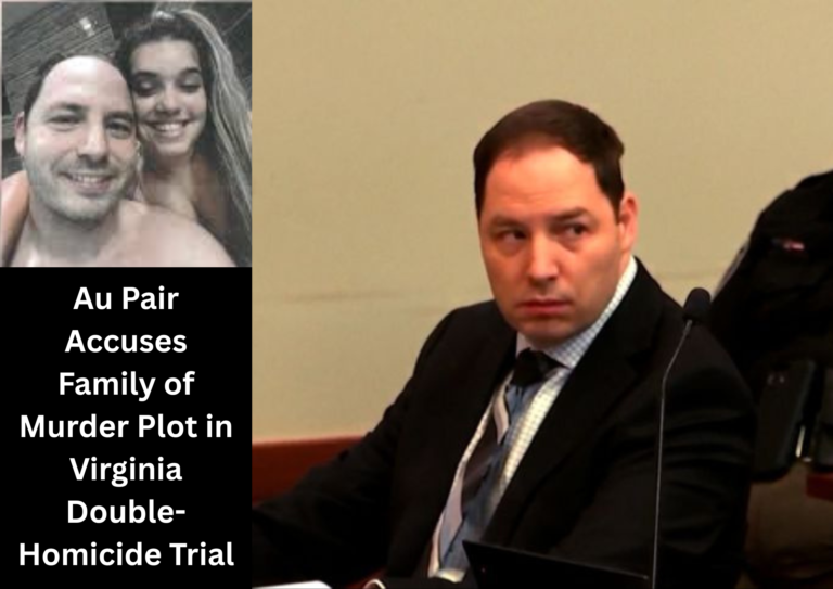Au Pair Details Alleged Murder Plot in Virginia Double-Homicide Trial