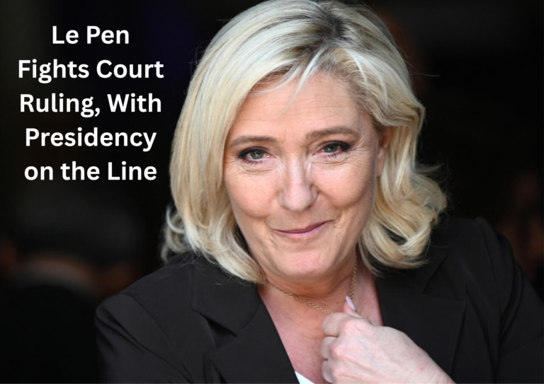 Le Pen Challenges Court Ruling as 2027 Presidential Bid Hangs in the Balance