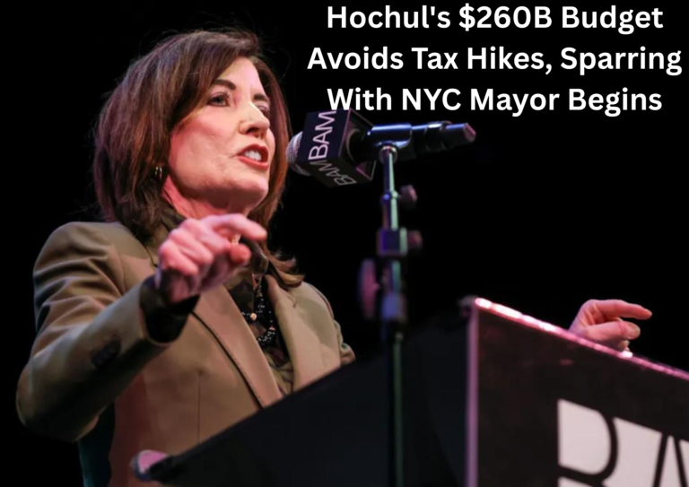 Hochul Unveils Record $260B Budget Without Raising Taxes, Setting Up Political Showdown With NYC Mayor