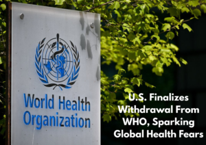 U.S. Completes Exit From World Health Organization, Raising Global Health Concerns