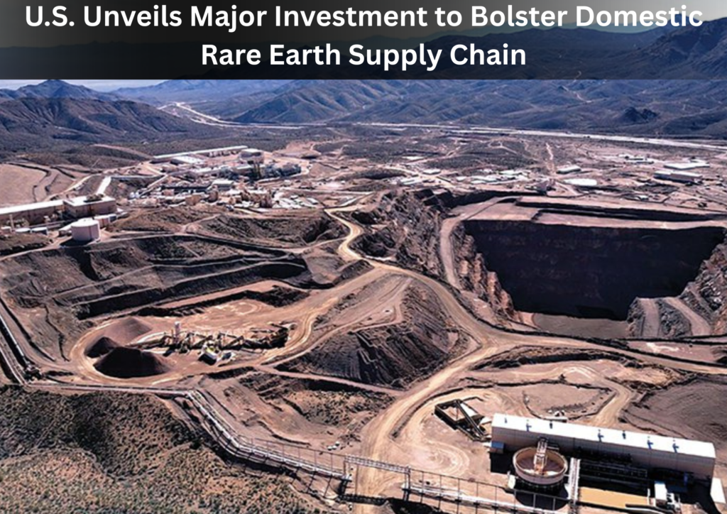 U.S. Government Plans Major Investment to Strengthen Domestic Rare Earth Supply Chain