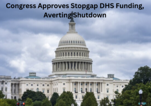 Congress Approves Temporary DHS Funding, Preventing Shutdown and Limiting ICE Activity