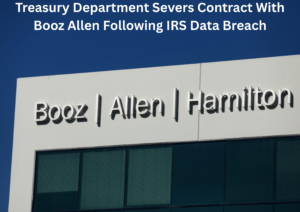 Treasury Cuts Ties With Booz Allen Hamilton After Major IRS Data Breach