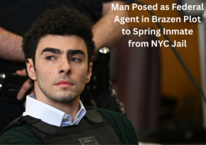 Man Arrested After Allegedly Posing as Federal Agent to Orchestrate Jail Release in New York