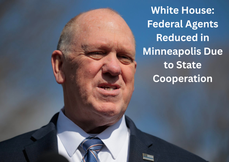 Federal Agent Drawdown in Minneapolis Tied to State Cooperation, Says White House Border Envoy
