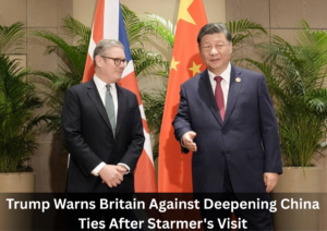 Trump Cautions Britain Over China Engagement as Starmer Concludes Beijing Talks