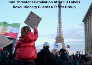 EU Lists Iran’s Revolutionary Guards as Terror Group, Tehran Signals Strong Countermeasures