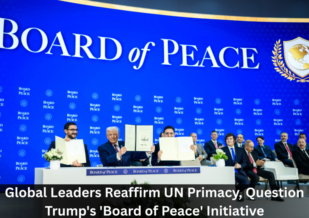 World Leaders Distance Themselves From Trump’s “Board of Peace,” Reassert UN Authority