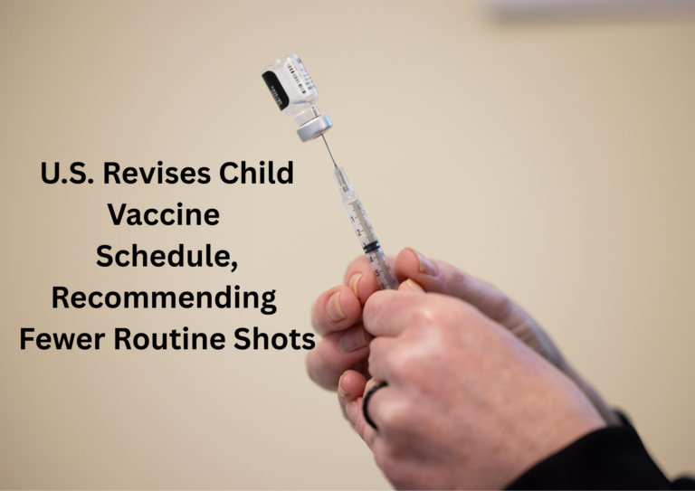 U.S. Revises Childhood Immunization Guidelines, Shifting Focus to Fewer Routine Vaccines